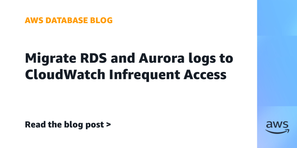 Migrate RDS and Aurora logs to CloudWatch Infrequent Access