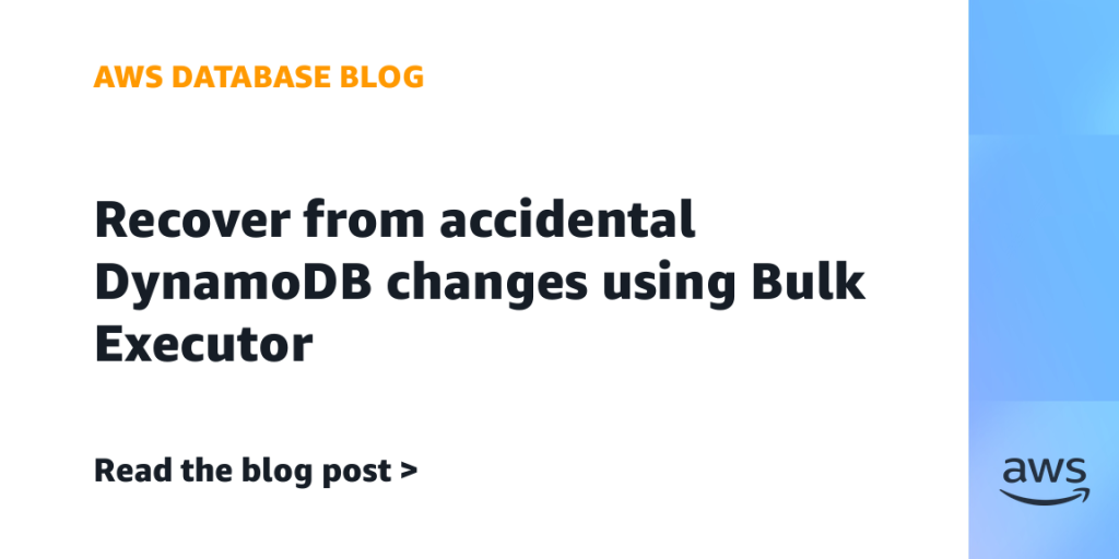 Recover from accidental DynamoDB changes using Bulk Executor