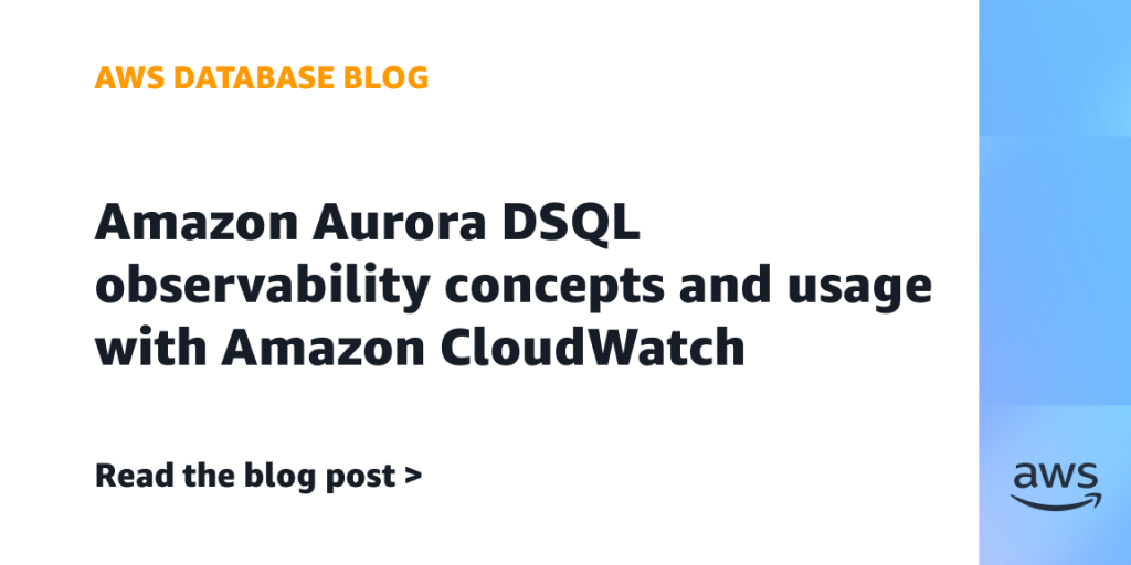 Amazon Aurora DSQL observability concepts and usage with Amazon CloudWatch