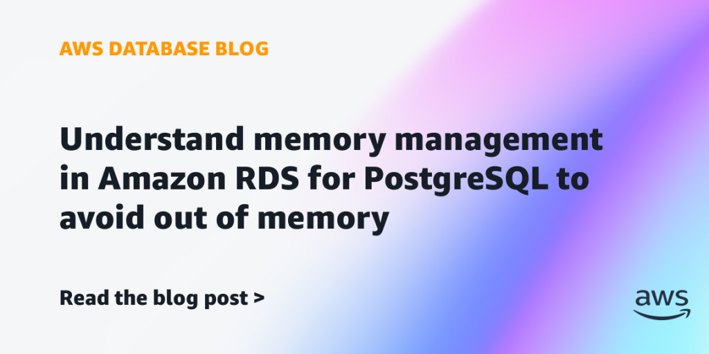 Understand memory management in Amazon RDS for PostgreSQL to avoid out of memory