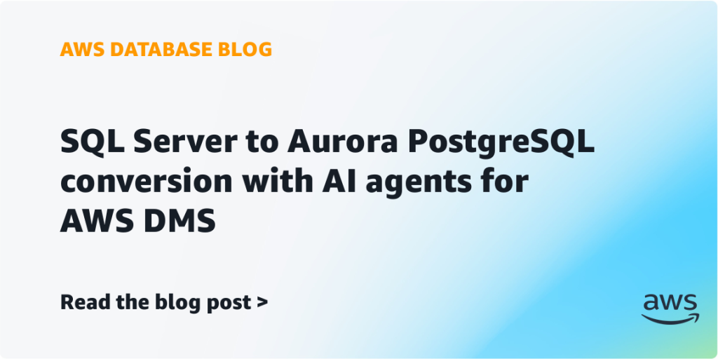 SQL Server to Aurora PostgreSQL conversion with AI agents for AWS DMS
