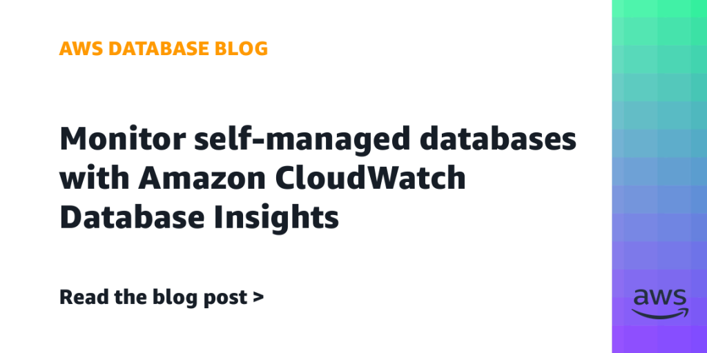 Monitor self-managed databases with Amazon CloudWatch Database Insights