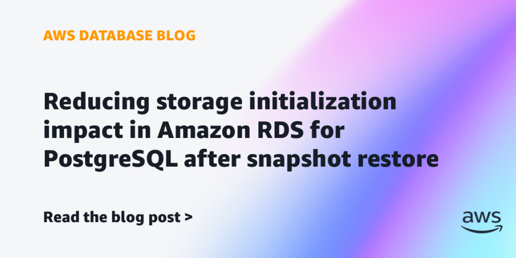 Reducing storage initialization impact in Amazon RDS for PostgreSQL after snapshot restore