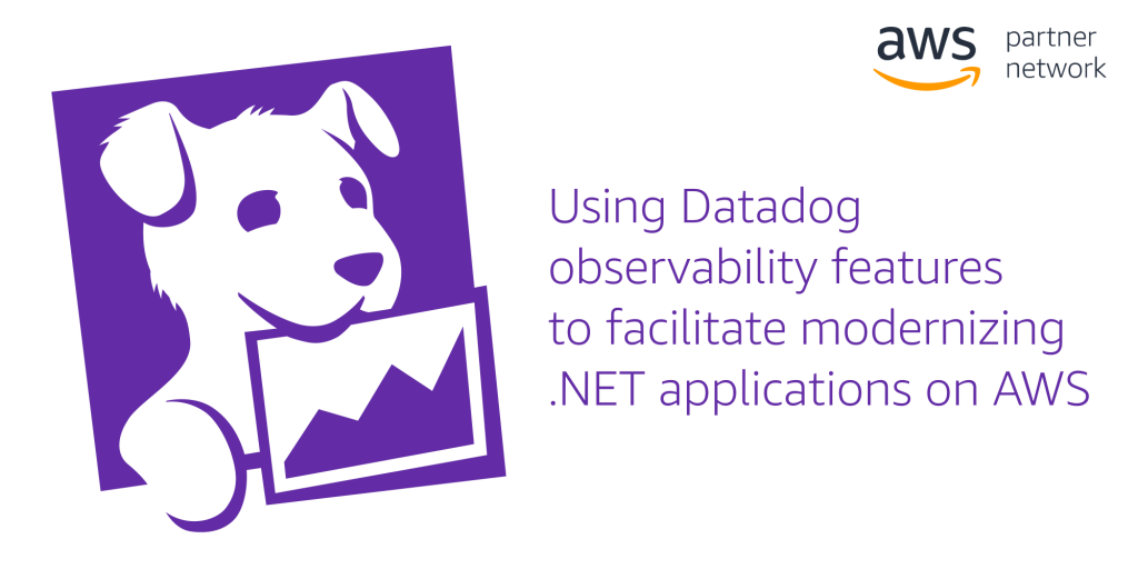 Using Datadog observability features to facilitate modernizing .NET applications on AWS