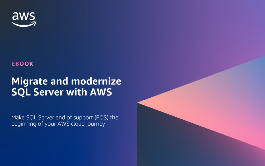 Migrate and modernize SQL Server with AWS - Make SQL Server end of support (EOS) the beginning of your AWS cloud journey