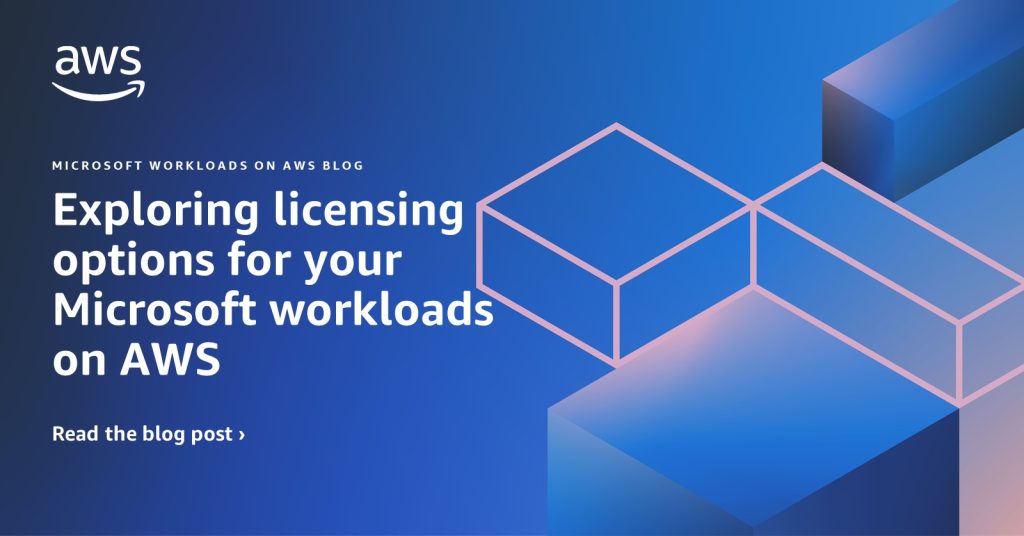 Explore Licensing Options for Your Microsoft Workloads on AWS