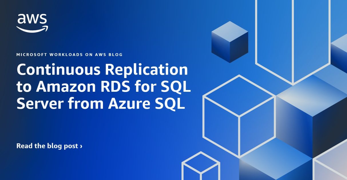 Continuous Replication to Amazon RDS for SQL Server from Azure SQL ...