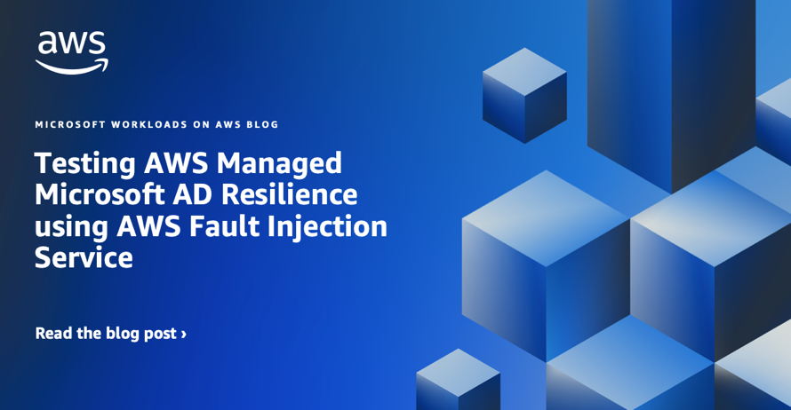 Testing AWS Managed Microsoft AD Resilience using AWS Fault Injection Service
