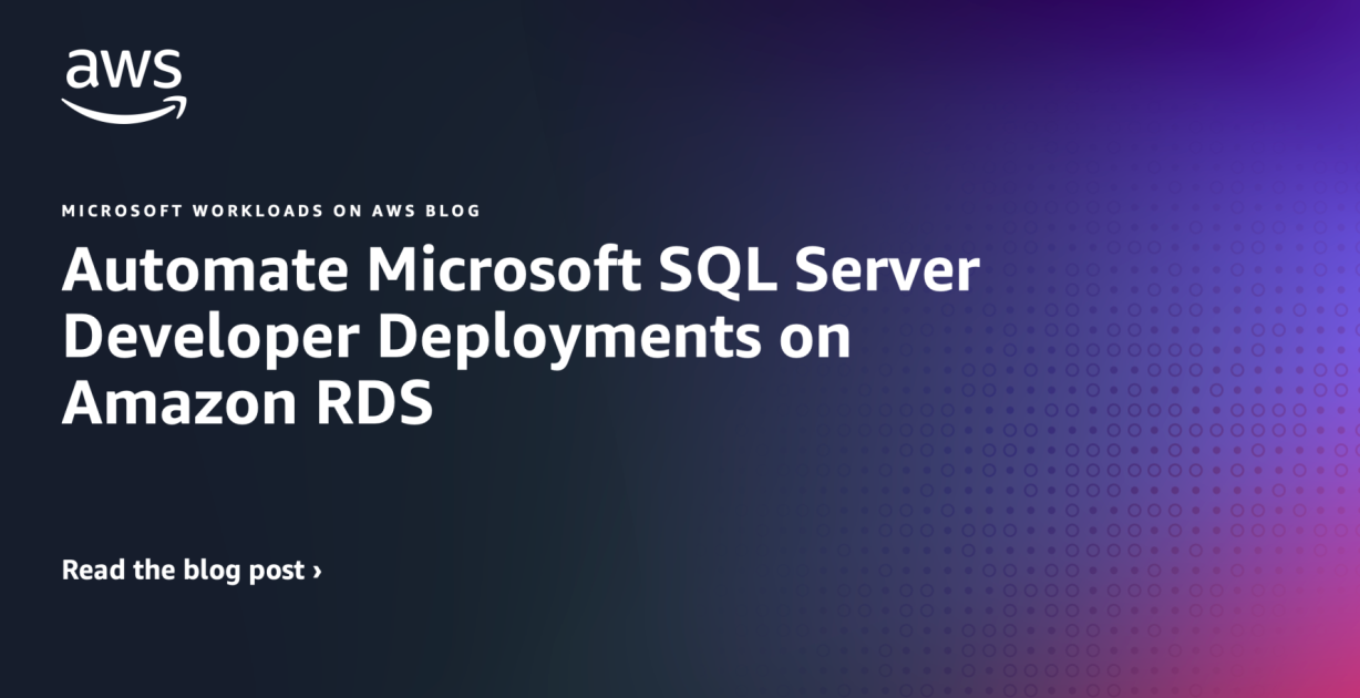Automate Microsoft SQL Server Developer Deployments on Amazon RDS ...