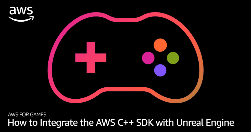 How to Integrate the AWS C++ SDK with Unreal Engine