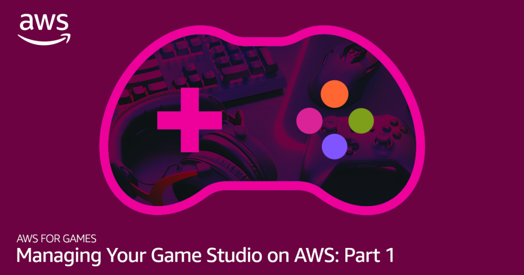 Managing Your Game Studio on AWS: Part 1