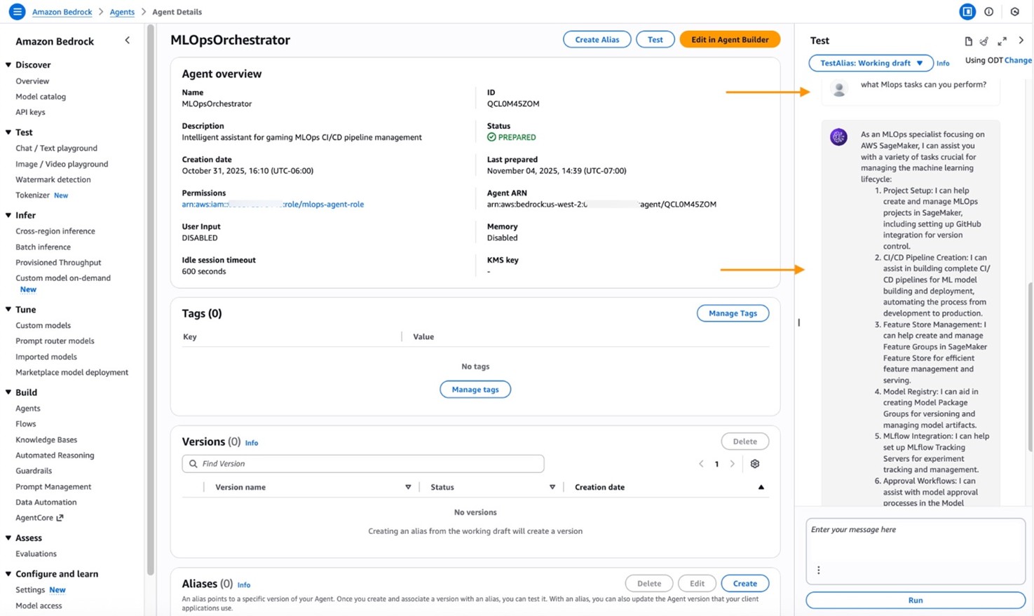 The Amazon Bedrock console showing the MLOpsOrchestrator agent overview page. The page displays a breadcrumb navigation at the top showing "Amazon Bedrock" followed by "Agents" followed by "MLOpsOrchestrator". The left sidebar contains a navigation menu with sections including "Discover" (with Overview, Model catalog, API keys), "Test" (with Chat/Text playground, Image/Video playground, Watermark detection), "Infer" (with Cross-region inference, Batch inference, Provisioned Throughput), "Tune" (with Custom models, Prompt router models, Imported models, Marketplace model deployment), "Build" (with Agents, Flows, Knowledge Bases, Automated Reasoning, Guardrails, Prompt Management, Data Automation), "Assess" (with Evaluations), and "Configure and learn" (with Settings, Model access, User guide, Bedrock Service Terms). The main content area shows "Agent overview" with details including Name "MLOpsOrchestrator", ID "YJESAOSVXP", Description "AI agent for managing SageMaker MLOps CI/CD pipelines", Status "PREPARED" with a green checkmark, Creation date "August 11, 2025, 16:02 (UTC-06:00)", Last prepared "September 05, 2025, 10:36 (UTC-06:00)", Permissions "arn:aws:iam::accountid:role/mlops-agent-role", Agent ARN "arn:aws:bedrock:us-west-2:accountid:agent/YJESAOSVXP", User Input "ENABLED", Memory "Disabled", Idle session timeout "3600 seconds", and KMS key (empty). Below that is a "Tags (0)" section showing "No tags" with a "Manage tags" button. At the bottom is a "Versions (0)" section with a search bar and table headers for "Version name", "Status", and "Creation date", showing "No versions" and text stating "Creating an alias from the working draft will create a version". There's also an "Aliases (0)" section with "Delete", "Edit", and "Create" buttons. On the right side is a "Test" panel with "TestAlias: Working draft" dropdown and a chat interface showing a user message “what MLOps tasks can you perform?” and an AI response beginning "I'd be happy to describe the MLOps capabilities of this assistant. What specific aspect of MLOps are you most interested in learning about? For example: 1. Creating MLOps projects with CI/CD pipelines 2. Managing feature stores 3. Working with MLflow for experiment tracking 4. Model registry and approval workflows 5. Project lifecycle management Or would you prefer a general overview of all available capabilities?" Orange arrows point to the Status field and the Memory field in the agent details.