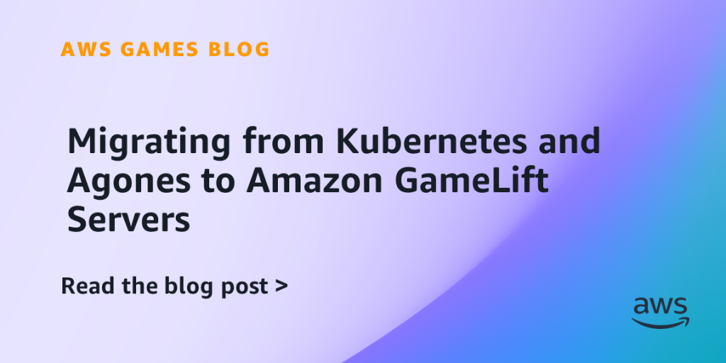 Migrating from Kubernetes and Agones to Amazon GameLift Servers