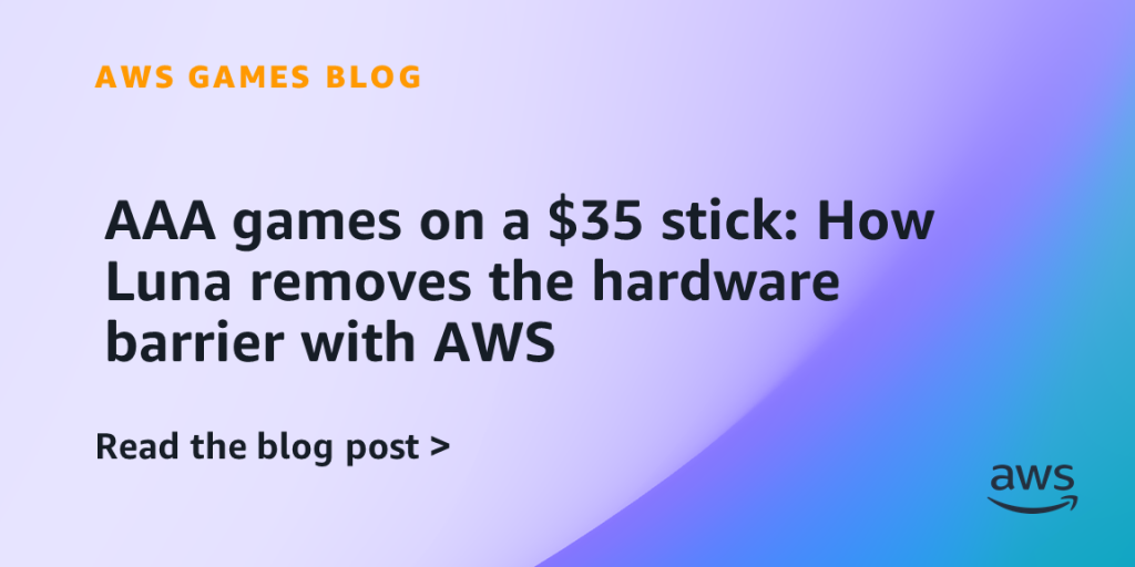 AAA games on a $35 stick: How Luna removes the hardware barrier with AWS