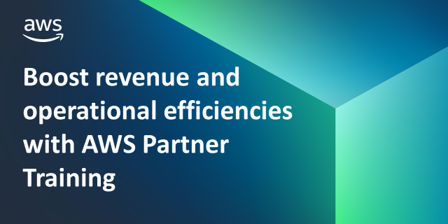 How to boost revenue and operational efficiencies with AWS Partner ...