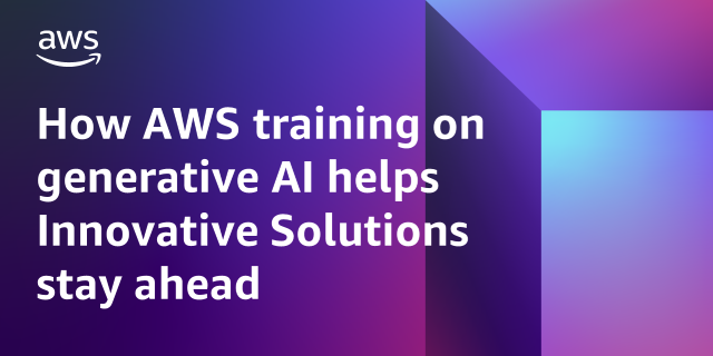 Featured image for the blog "How AWS training on generative AI helps Innovative Solutions stay ahead in the machine learning revolution"