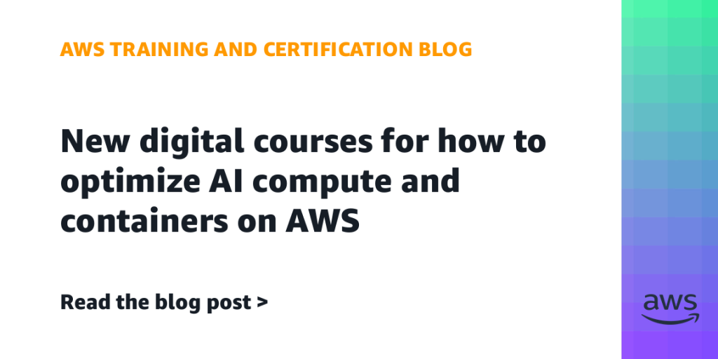 New digital courses for how to optimize AI compute and containers on AWS