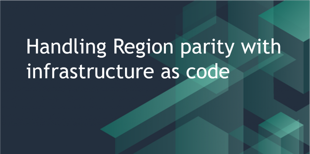 Handling Region parity with infrastructure as code