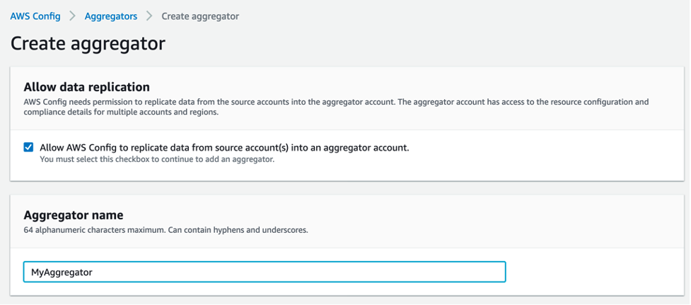 Create aggregator provides an Allow AWS Config to replicate data from source accounts(s) into an aggregator account checkbox. This checkbox must be selected to continue to add an aggregator. The name of the aggregator in this example is MyAggregator.