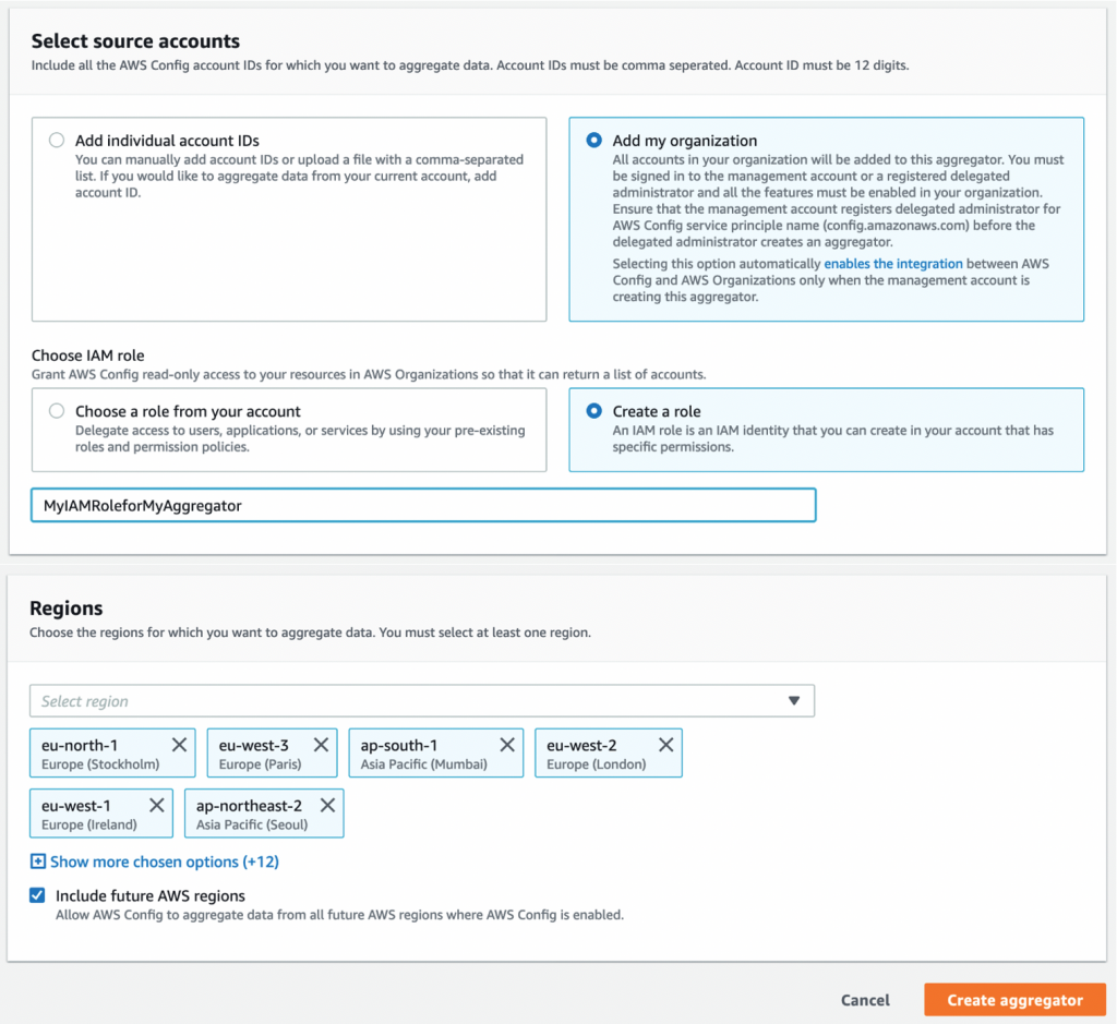 On Select source accounts, the Add my organization option is selected. Under Choose IAM role, Create a role is selected. The role name is MyIAMRoleforMyAggregator. Under Regions, eu-north-1, eu-west-3, ap-south-1, eu-west-2, eu-west-1, ap-northeast-2 are displayed. The Include future AWS regions checkbox is selected.