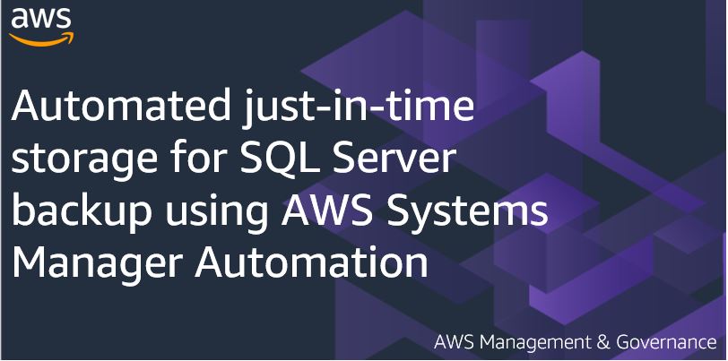 Automated just-in-time storage for SQL Server backup using AWS Systems Manager Automation