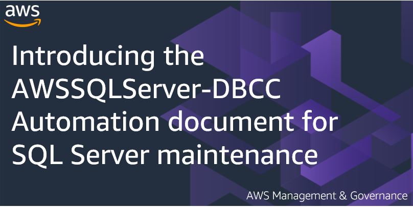 Introducing the AWSSQLServer-DBCC Automation document for SQL Server maintenance