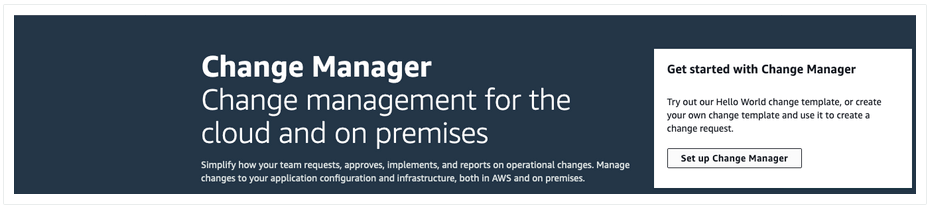 Get started with Change Manager by using the set-up change manager button from the Change Manager screen.