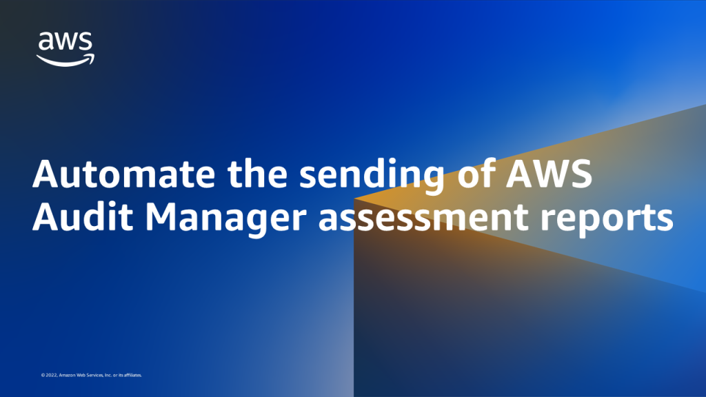 AWS Audit Manager Amazon SES | AWS Cloud Operations & Migrations Blog