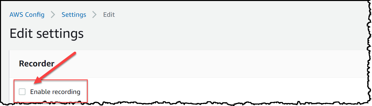 Screen capture showing the “Enable recording” checkbox is unselected under Edit Settings with AWS Config, Settings screen