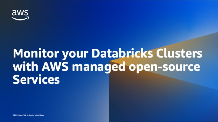 Monitor your Databricks Clusters with AWS managed open-source Services ...