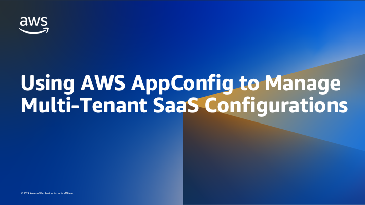 Using AWS AppConfig to Manage Multi-Tenant SaaS Configurations