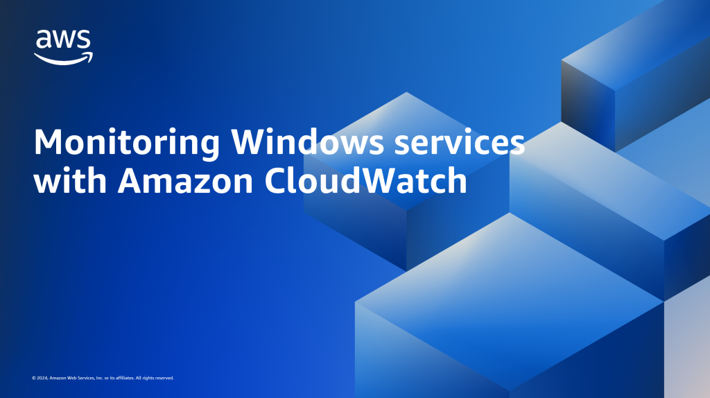 Title of blog: Monitoring Windows services with Amazon CloudWatch