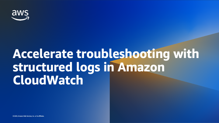 Accelerate troubleshooting with structured logs in Amazon CloudWatch