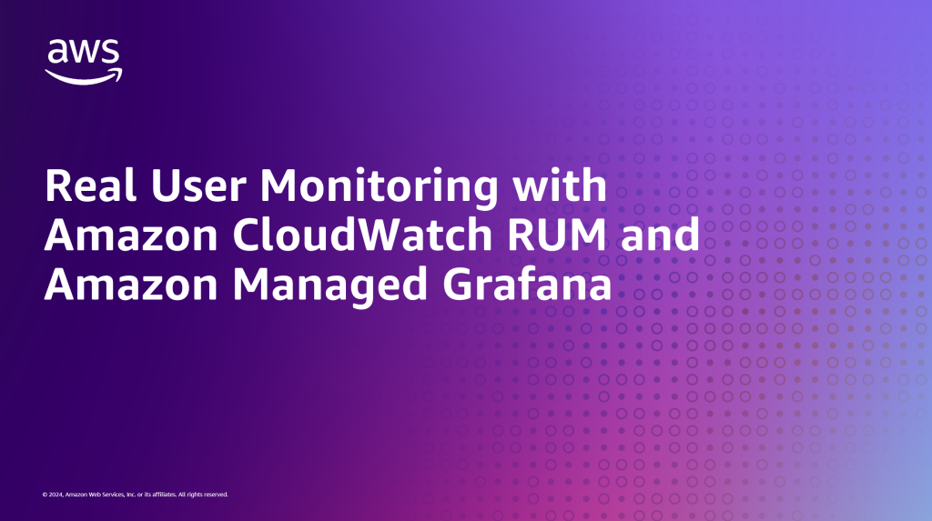 Real User Monitoring with Amazon CloudWatch RUM and Amazon Managed Grafana