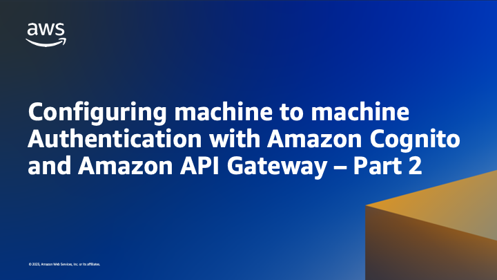 Configuring machine to machine Authentication with Amazon Cognito and ...