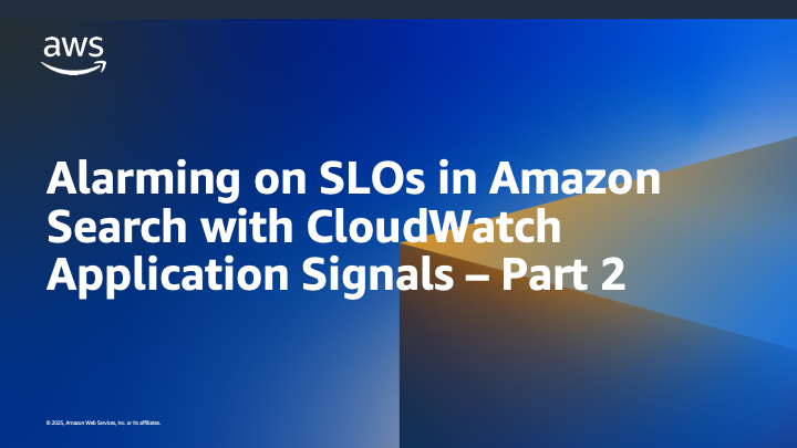 Alarming on SLOs in Amazon Search with CloudWatch Application Signals Part 2