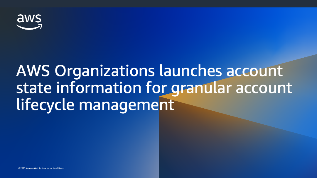 AWS Organizations launches account state information for granular account lifecycle management