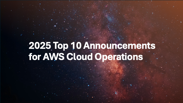 2025 Top 10 Announcements for AWS Cloud Operations