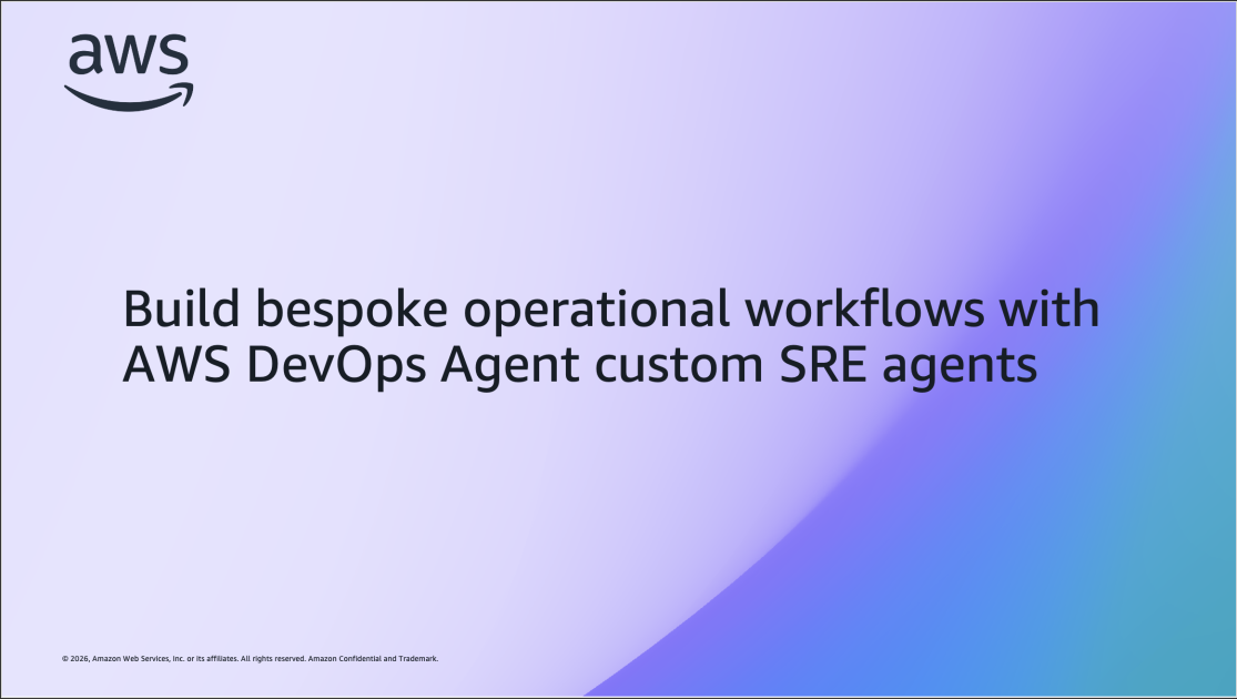 Build bespoke operational workflows with AWS DevOps Agent custom SRE agents