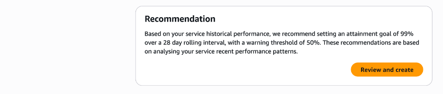 Recommendation panel suggesting an attainment goal of 99% over a 28-day rolling interval with a 50% warning threshold, based on the service's historical performance.