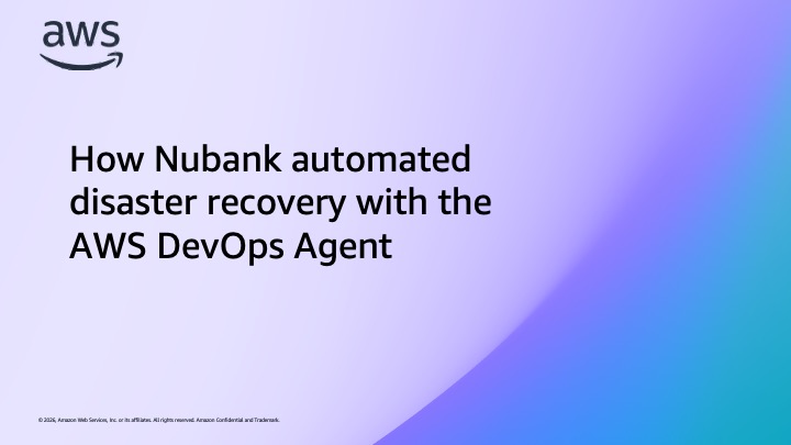 How Nubank automated disaster recovery with the AWS DevOps Agent