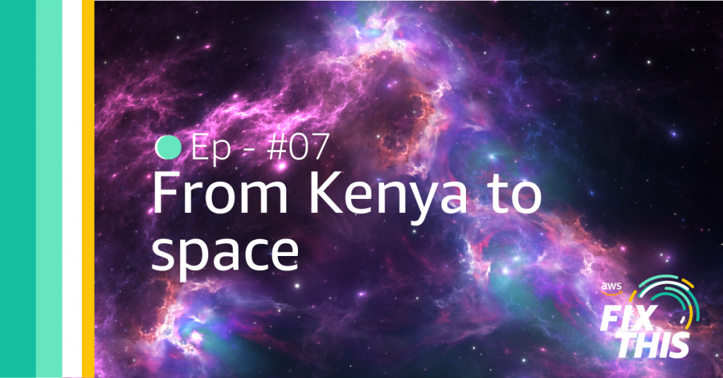 From Kenya to space: Fix This podcast episode #07