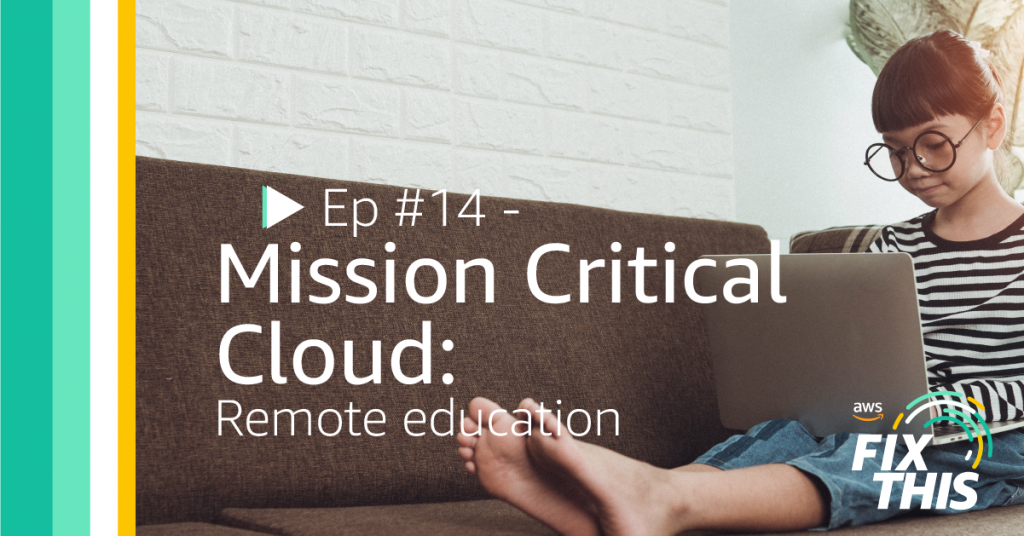 Fix This episode 14 - Mission critical cloud: Remote education