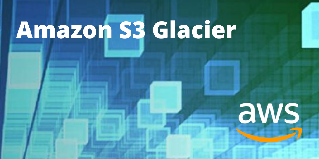 Amazon S3 Glacier