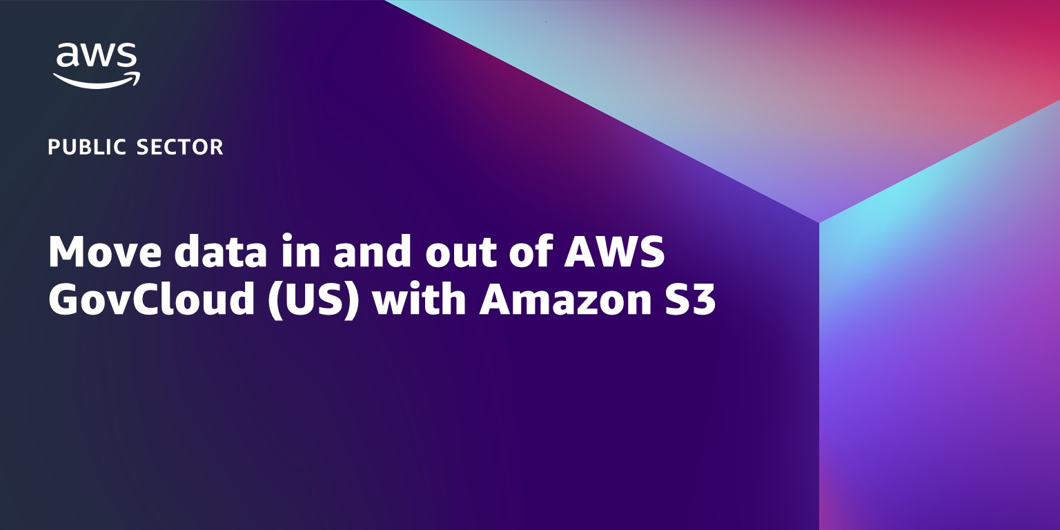 move-data-in-and-out-of-aws-govcloud-us-with-amazon-s3-aws-public