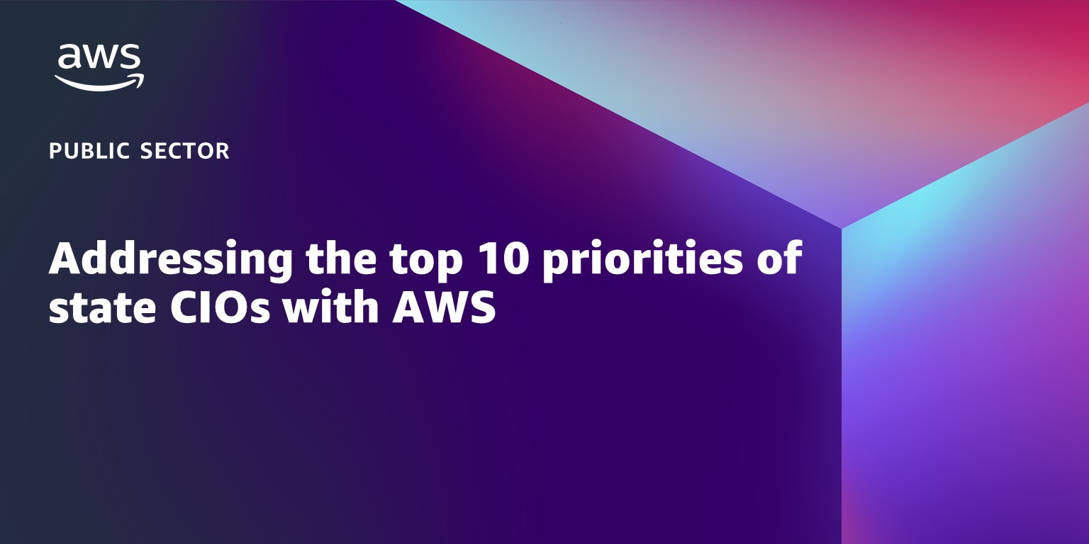 Addressing the top 10 priorities of state CIOs with AWS | AWS Public ...