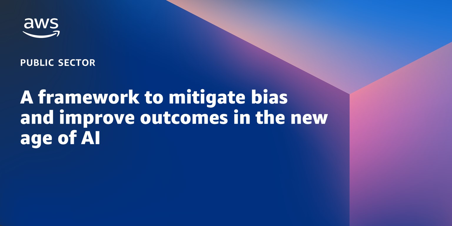 A framework to mitigate bias and improve outcomes in the new age of AI