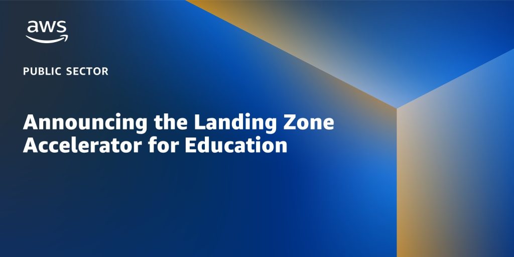 Announcing the Landing Zone Accelerator for Education to support customers in education and research