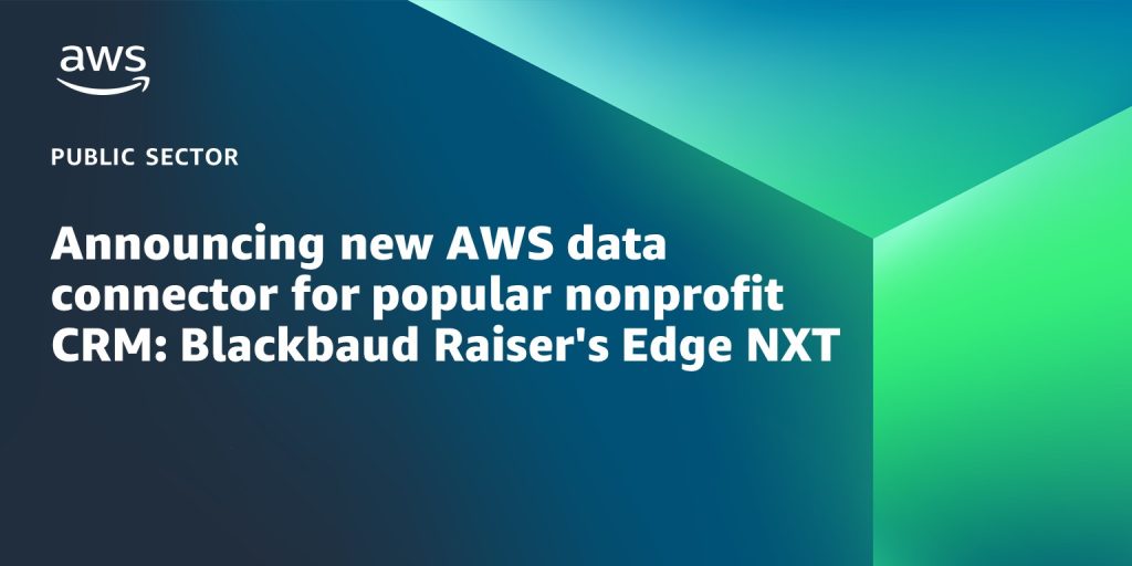 Announcing new AWS data connector for popular nonprofit CRM: Blackbaud Raiser's Edge NXT