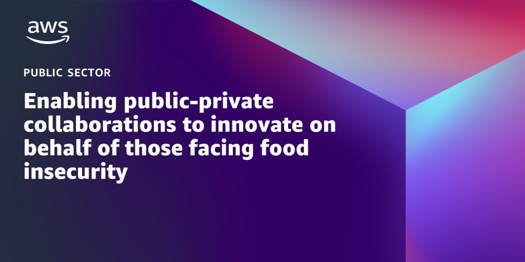 Enabling public-private collaborations to innovate on behalf of those facing food insecurity